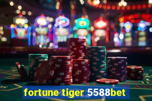 fortune tiger 5588bet